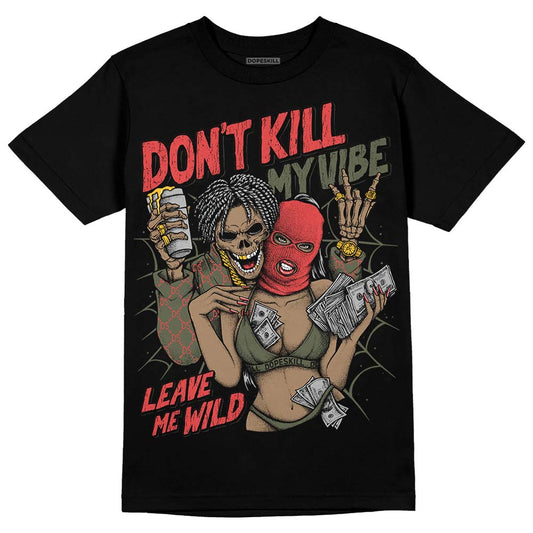 Dunk Mystic Red Cargo Khaki DopeSkill T-Shirt Don't Kill My Vibe Graphic Streetwear - Black