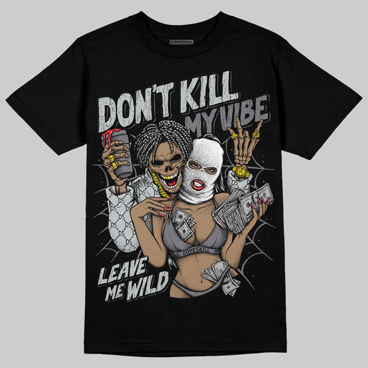 Jordan 12 Black Wolf Grey DopeSkill T-Shirt Don't Kill My Vibe Graphic Streetwear - Black