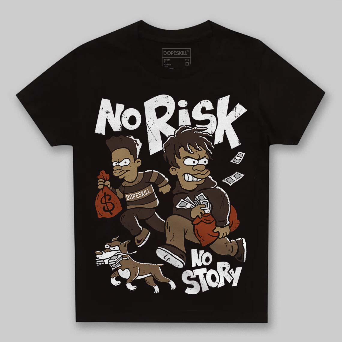 Jordan 1 Low OG “Mocha” DopeSkill Toddler Kids T-shirt No Risk No Story Graphic Streetwear - Black