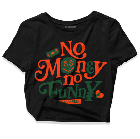 Dunk Low Team Dark Green Orange DopeSkill Women's Crop Top No Money No Funny Graphic Streetwear - Black