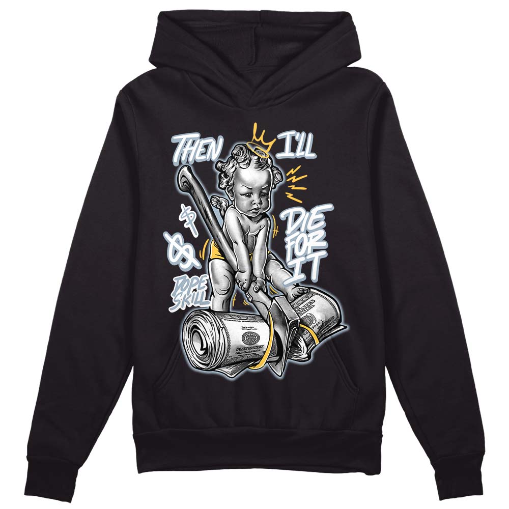 Jordan 13 “Blue Grey” DopeSkill Hoodie Sweatshirt Then I'll Die For It Graphic Streetwear - Black