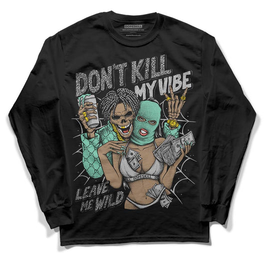 Jordan 3 "Green Glow" DopeSkill Long Sleeve T-Shirt Don't Kill My Vibe Graphic Streetwear - Black 