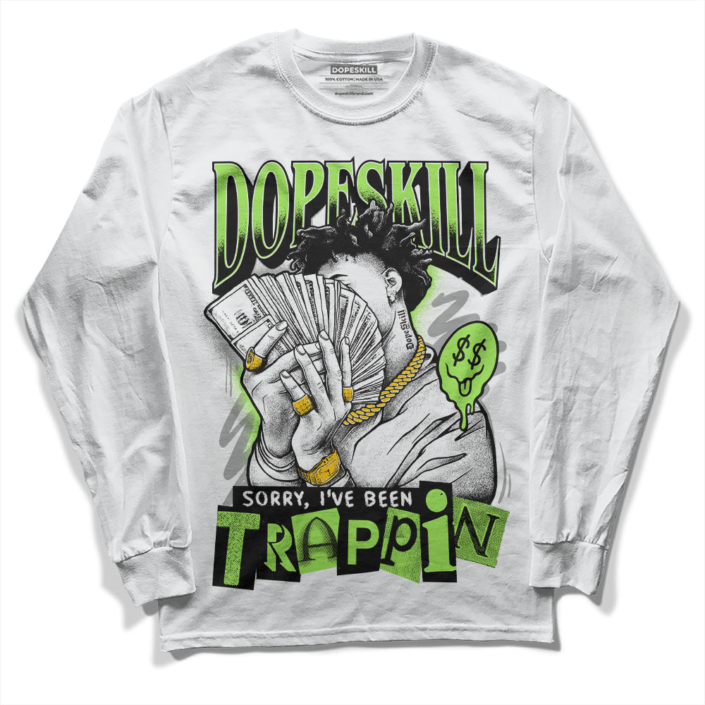 Jordan 5 Green Bean DopeSkill Long Sleeve T-Shirt Sorry I've Been Trappin Graphic Streetwear - White