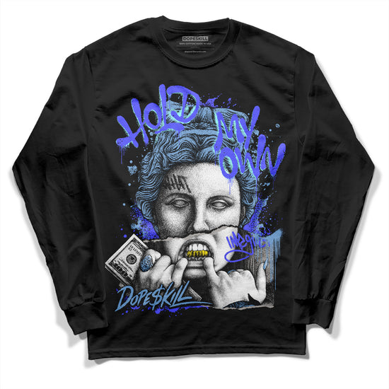 Jordan 5 Retro University Blue DopeSkill Long Sleeve T-Shirt Hold My Own Graphic Streetwear - Black 