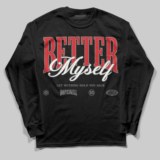 Jordan 4 Bred DopeSkill Long Sleeve T-shirt Better Myself Graphic Streetwear - Black