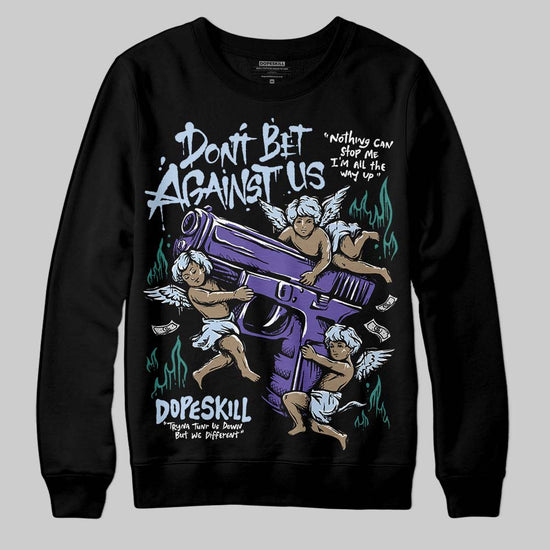 Jordan 5 OG “Grape” DopeSkill Sweatshirt Don't Bet Against Us Graphic Streetwear - Black
