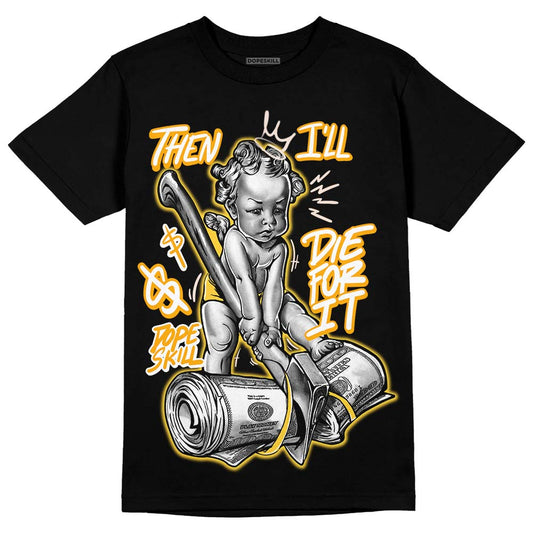 Jordan 4 "Sail" DopeSkill T-Shirt Then I'll Die For It Graphic Streetwear - Black 