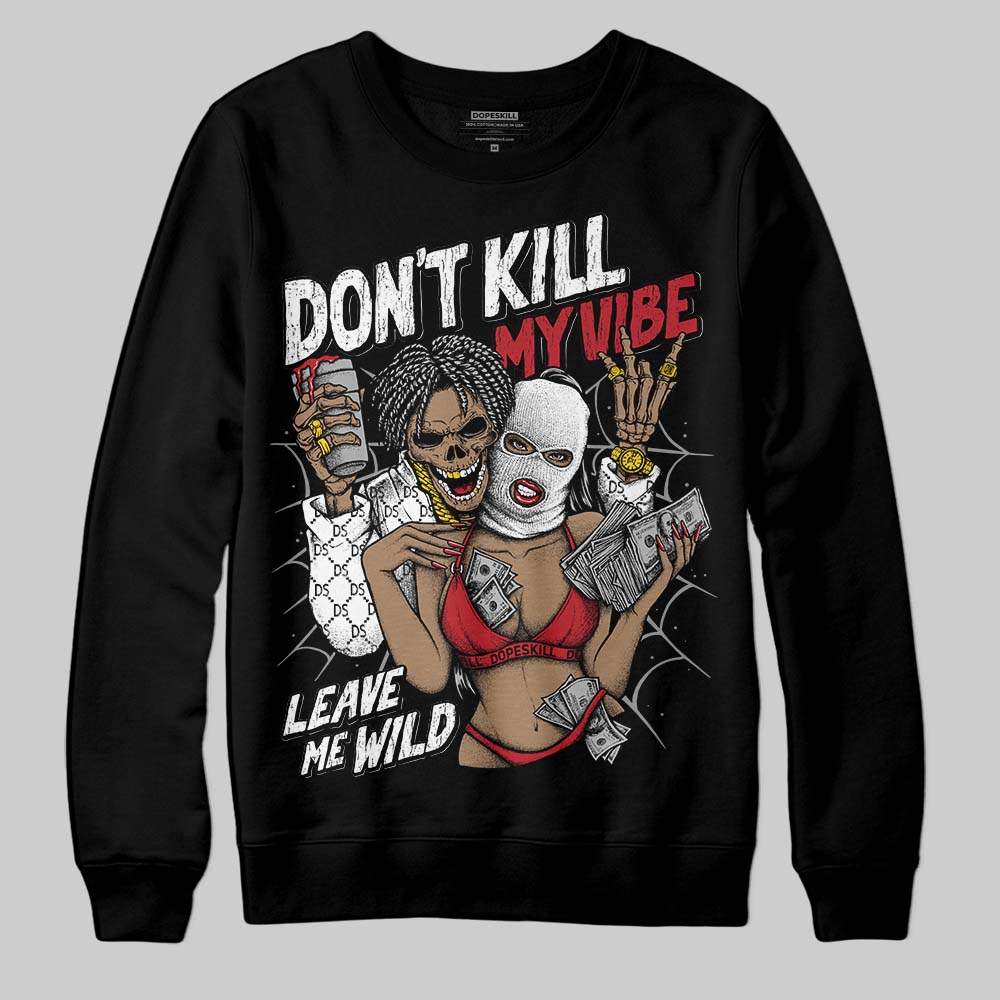 Jordan 14 Retro ‘Black Toe’ DopeSkill Sweatshirt Don't Kill My Vibe Graphic Streetwear - Black