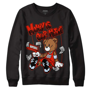 Jordan 6 Retro Toro Bravo DopeSkill Sweatshirt Money Is Our Motive Bear Graphic Streetwear - Black