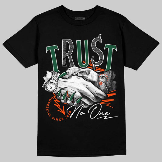 Dunk Low Team Dark Green Orange  DopeSkill T-Shirt Trust No One Graphic Streetwear - Black