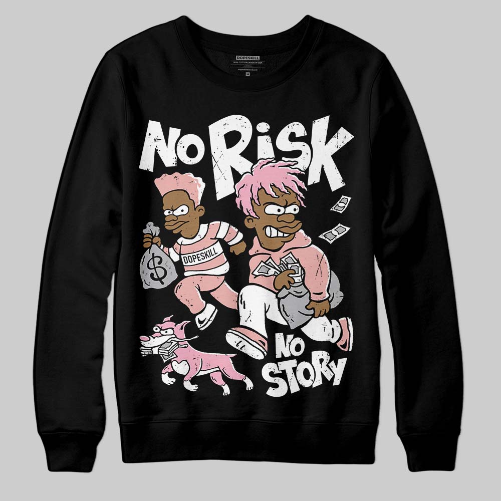 Jordan 1 Low OG “Rust Pink” DopeSkill Sweatshirt No Risk No Story Graphic Streetwear - Black