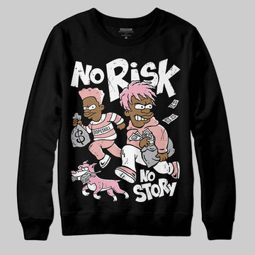 Jordan 1 Low OG “Rust Pink” DopeSkill Sweatshirt No Risk No Story Graphic Streetwear - Black