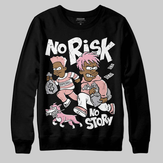 Jordan 1 Low OG “Rust Pink” DopeSkill Sweatshirt No Risk No Story Graphic Streetwear - Black