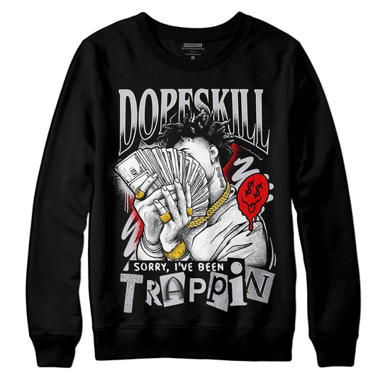 Jordan 2 Retro "Black Cement" DopeSkill Sweatshirt Sorry I've Been Trappin Graphic Streetwear - Black