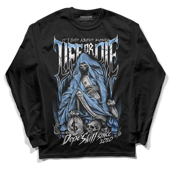 Jordan 9 Powder Blue DopeSkill Long Sleeve T-Shirt Life or Die Graphic Streetwear - Black