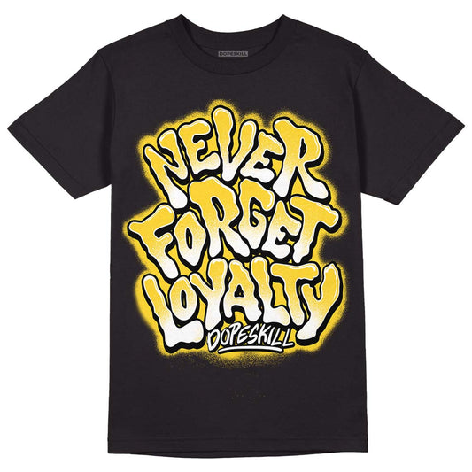 Jordan 4 Tour Yellow Thunder DopeSkill T-Shirt Never Forget Loyalty Graphic Streetwear - Black