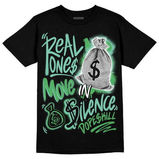 Jordan 1 High OG Green Glow DopeSkill T-Shirt Real Ones Move In Silence Graphic Streetwear - Black