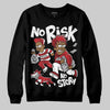 Jordan 1 High OG “Ruby” DopeSkill Sweatshirt No Risk No Story Graphic Streetwear - Black