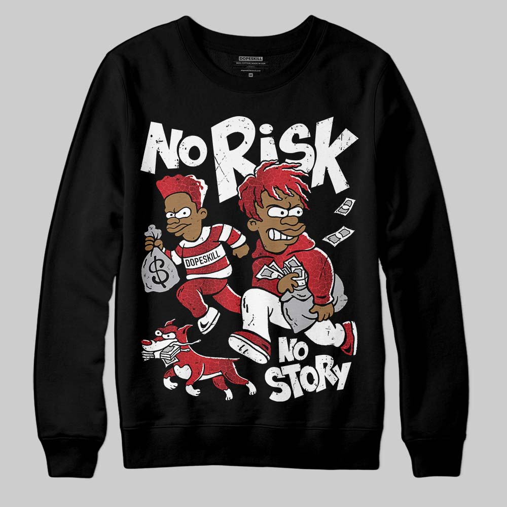 Jordan 1 High OG “Ruby” DopeSkill Sweatshirt No Risk No Story Graphic Streetwear - Black
