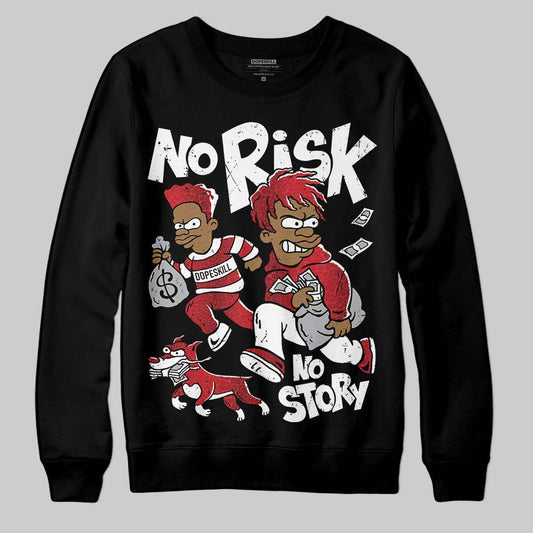 Jordan 1 High OG “Ruby” DopeSkill Sweatshirt No Risk No Story Graphic Streetwear - Black