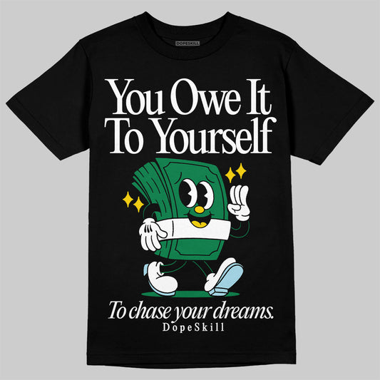 Jordan 5 “Lucky Green” DopeSkill T-Shirt Owe It To Yourself Graphic Streetwear - Black