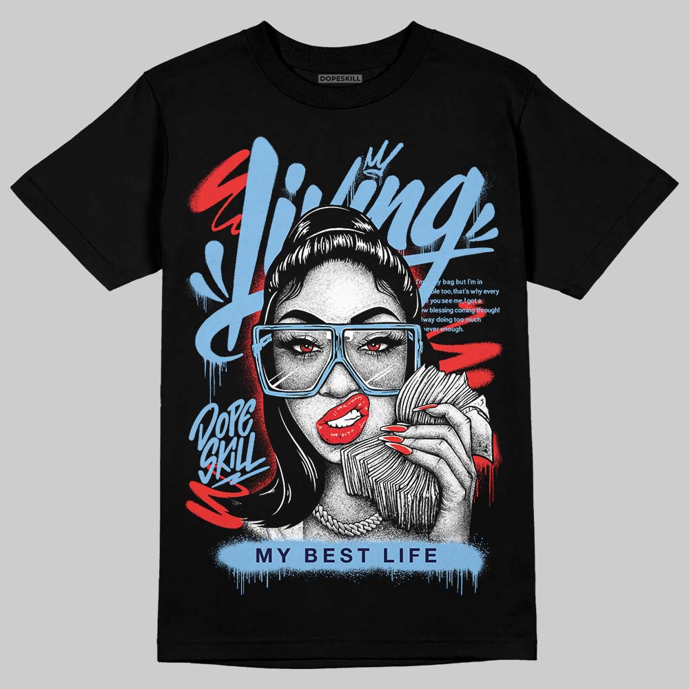 University Blue Sneakers DopeSkill T-Shirt Living My Best Life Graphic Streetwear - Black