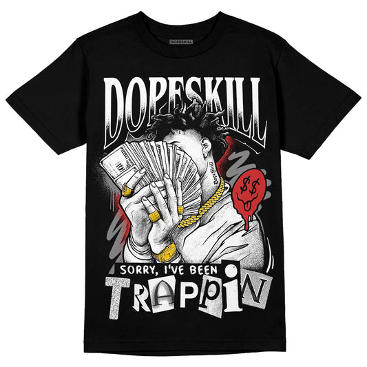 Jordan 1 High OG “Black/White” DopeSkill T-Shirt Sorry I've Been Trappin Graphic Streetwear - Black