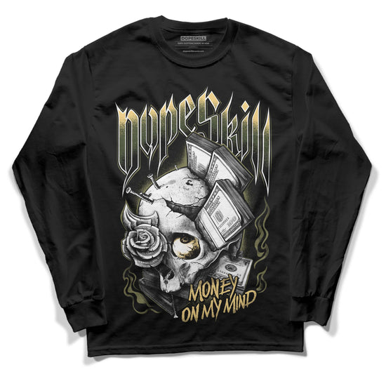 Jordan 4 Retro SE Craft Medium Olive DopeSkill Long Sleeve T-Shirt Money On My Mind Graphic Streetwear - Black