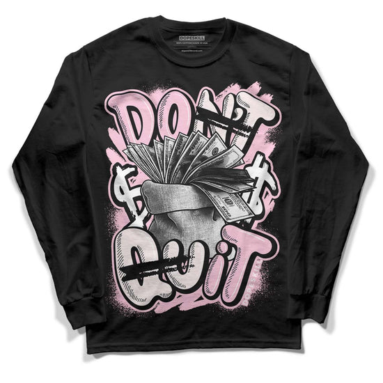 Dunk Low LX Pink Foam DopeSkill Long Sleeve T-Shirt Don't Quit Graphic Streetwear - Black