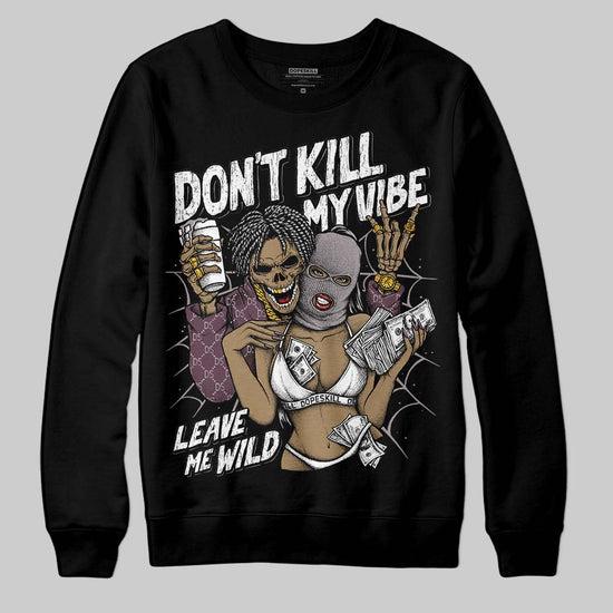 A Ma Maniére x Air Jordan 5 “Violet Ore” DopeSkill Sweatshirt Don't Kill My Vibe Graphic Streetwear - Black