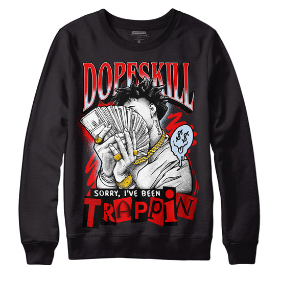  Jordan 11 Retro Cherry DopeSkill Sweatshirt Sorry I've Been Trappin Graphic Streetwear  - Black