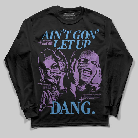 PURPLE Sneakers DopeSkill Long Sleeve T-Shirt Ain't Gon' Let Up Graphic Streetwear - Black