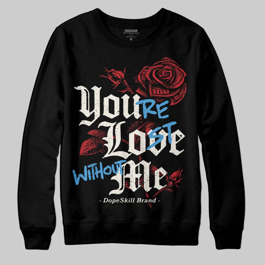 Jordan 4 “Flight Club” DopeSkill Sweatshirt You’re Lost Without Me Graphic Streetwear - Black