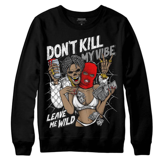 Jordan 1 High OG “Black/White” DopeSkill Sweatshirt Don't Kill My Vibe Graphic Streetwear - Black