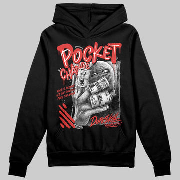 Jordan 6 “Reverse Infrared” DopeSkill Hoodie Sweatshirt Pocket Change Graphic Streetwear - Black