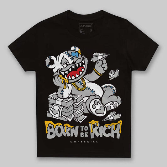 Jordan 10 OG “Steel” DopeSkill Toddler Kids T-shirt Born To Be Rich Graphic Streetwear - Black