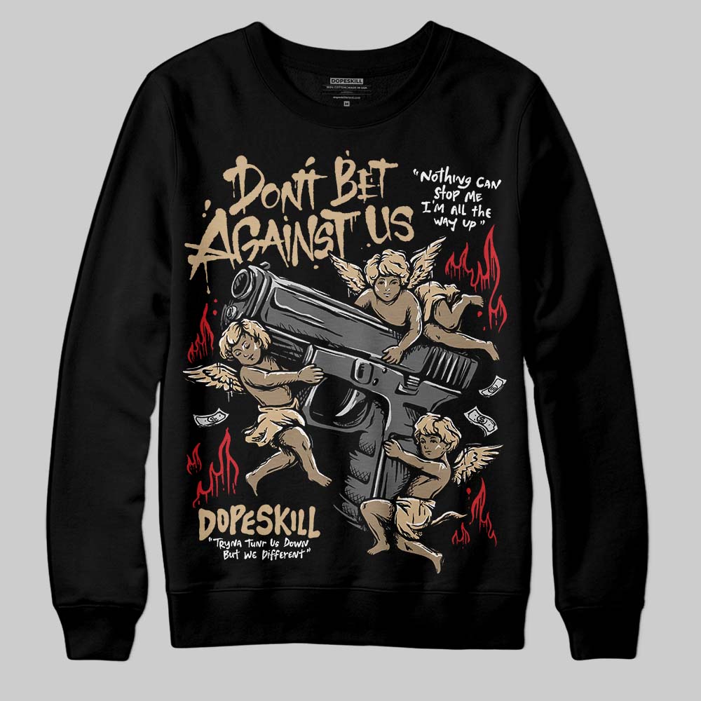 TAN Sneakers DopeSkill Sweatshirt Don't Bet Against Us Graphic Streetwear - Black