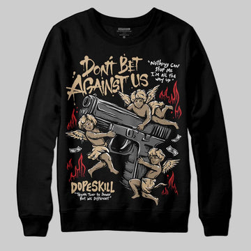 TAN Sneakers DopeSkill Sweatshirt Don't Bet Against Us Graphic Streetwear - Black