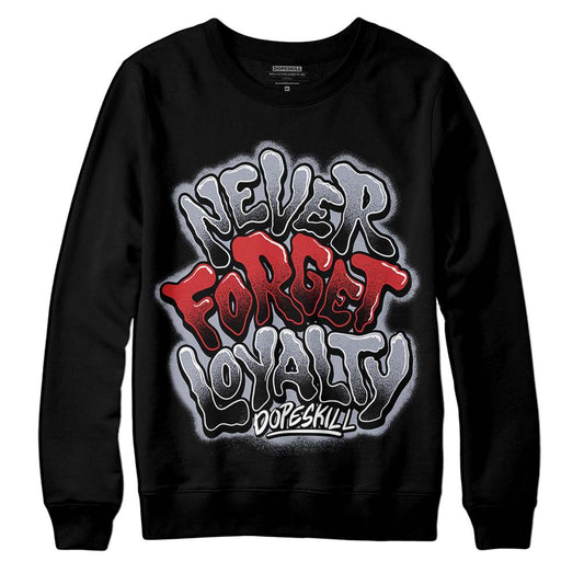 Jordan 4 “Bred Reimagined” DopeSkill Sweatshirt Never Forget Loyalty Graphic Streetwear - Black