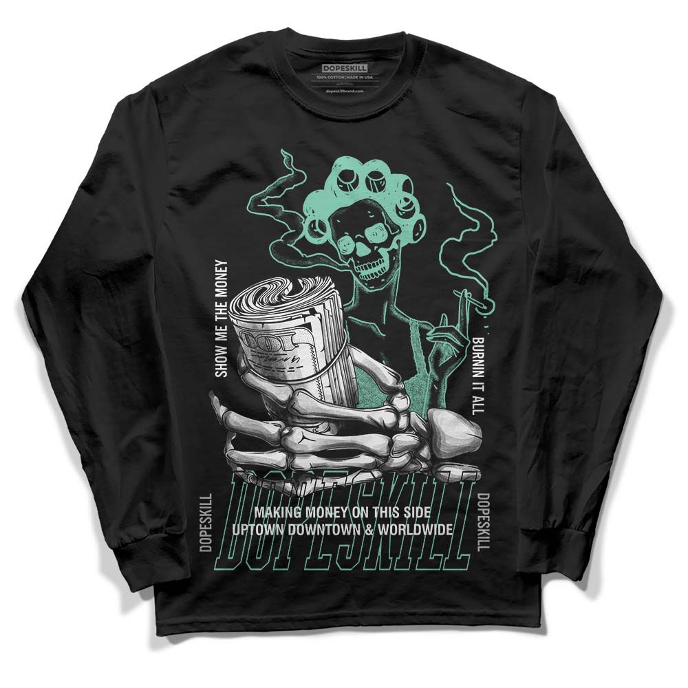 Jordan 1 High OG Green Glow DopeSkill Long Sleeve T-Shirt Show Me The Money Graphic Streetwear - Black