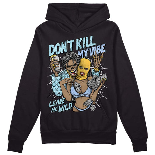 Jordan 13 “Blue Grey” DopeSkill Hoodie Sweatshirt Don't Kill My Vibe Graphic Streetwear - Black