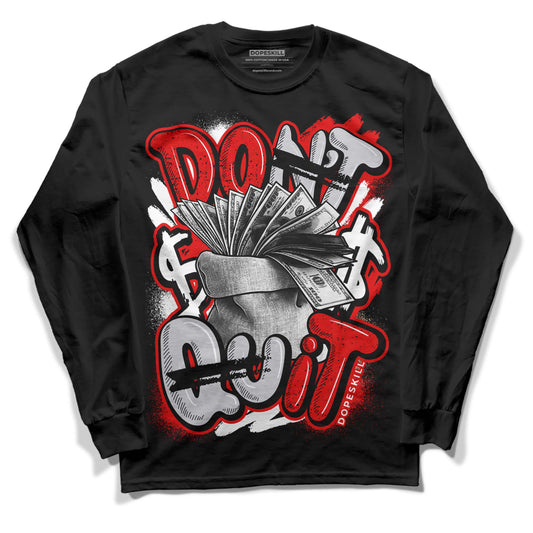 Jordan 4 Retro Red Cement DopeSkill Long Sleeve T-Shirt Don't Quit Graphic Streetwear - Black