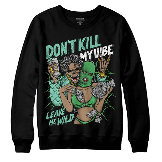 Jordan 1 High OG Green Glow DopeSkill Sweatshirt Don't Kill My Vibe Graphic Streetwear - Black