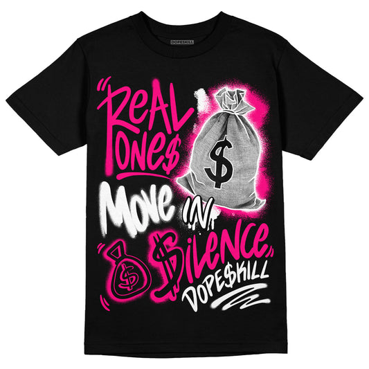 Jordan 1 Low GS “Fierce Pink” DopeSkill T-Shirt Real Ones Move In Silence Graphic Streetwear  - Black