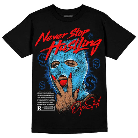 Jordan 1 High Retro OG “University Blue” DopeSkill T-Shirt Never Stop Hustling Graphic Streetwear - Black