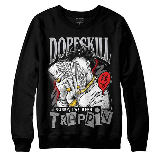 Grey Sneakers DopeSkill Sweatshirt Sorry I've Been Trappin Graphic Streetwear  - Black