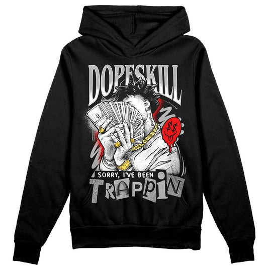 Jordan 1 Low OG “Shadow” DopeSkill Hoodie Sweatshirt Sorry I've Been Trappin Graphic Streetwear - Black