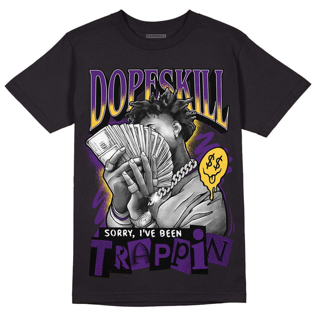 Jordan 12 “Field Purple” DopeSkill T-Shirt Sorry I've Been Trappin Graphic Streetwear - Black