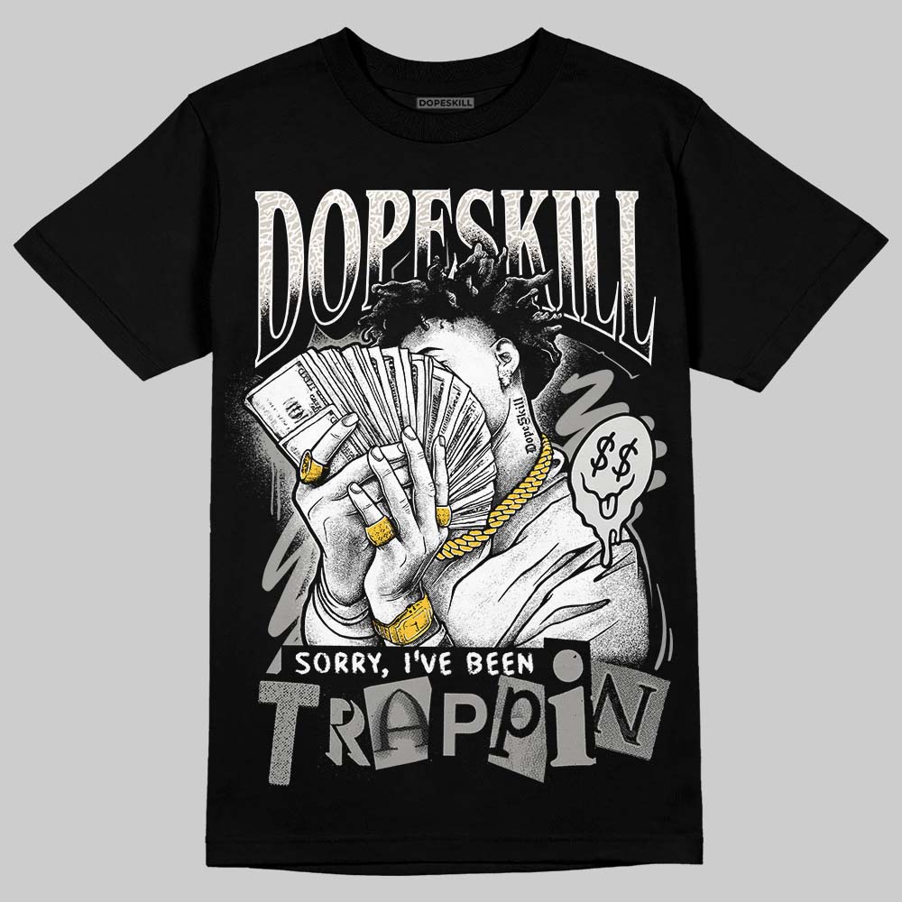 Jordan 3 Retro Pure Money DopeSkill T-Shirt Sorry I've Been Trappin Graphic Streetwear - Black