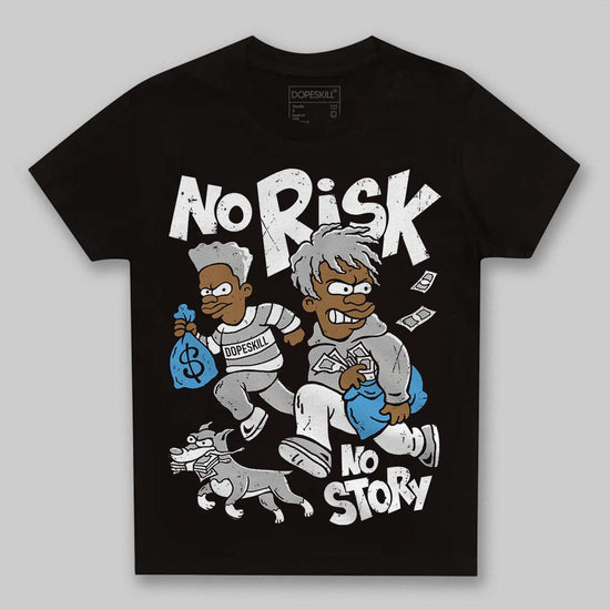 Jordan 10 OG “Steel” DopeSkill Toddler Kids T-shirt No Risk No Story Graphic Streetwear - Black
